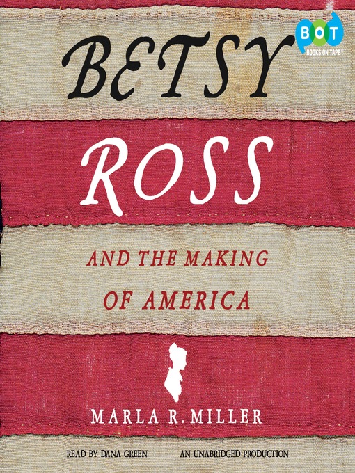 Title details for Betsy Ross and the Making of America by Marla R. Miller - Wait list